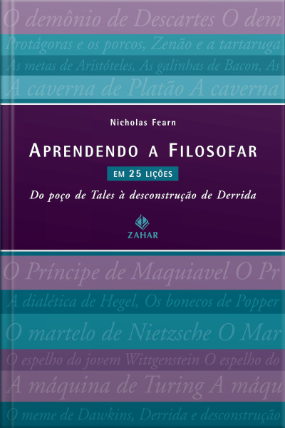 Aprendendo A Filosofar Em 25 Lições: Do Poço De Tales À Desconstrução De Derrida