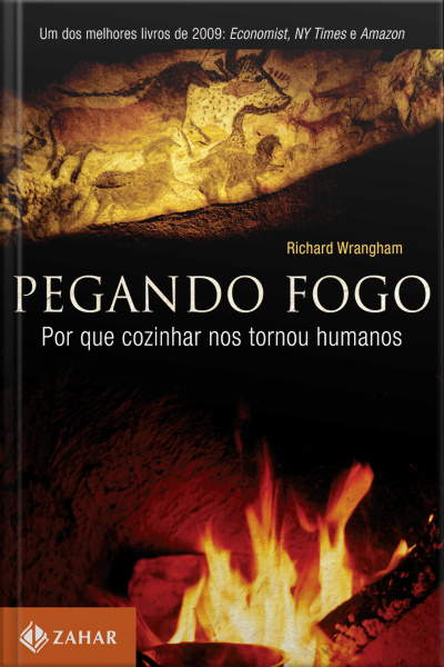 Pegando Fogo: Por Que Cozinhar Nos Tornou Humanos