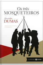 Os Três Mosqueteiros: Edição Comentada E Ilustrada