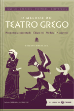 O Melhor Do Teatro Grego: Edição Comentada: Prometeu Acorrentado, Édipo Rei, Medeia, As Nuvens