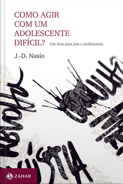 Como Agir Com Um Adolescente Difícil?: Um Livro Para Pais E Profissionais