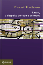 Lacan, A Despeito De Tudo E De Todos