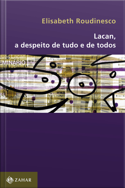 Lacan, A Despeito De Tudo E De Todos
