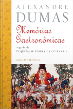 Memórias Gastronômicas De Todos Os Tempos: Seguido De Pequena História Da Culinária