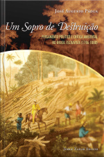 Um Sopro De Destruição: Pensamento Político E Crítica Ambiental No Brasil Escravista, 1786-1888