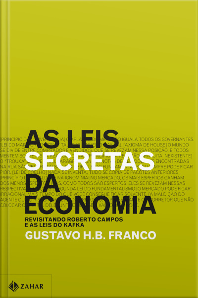 As Leis Secretas Da Economia: Revisitando Roberto Campos E As Leis Do Kafka