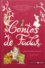 Contos De Fadas: Edição Comentada E Ilustrada: Branca De Neve, Cinderela, João E Maria, Rapunzel, O Gato De Botas, O Patinho Feio, A Pequena Sereia