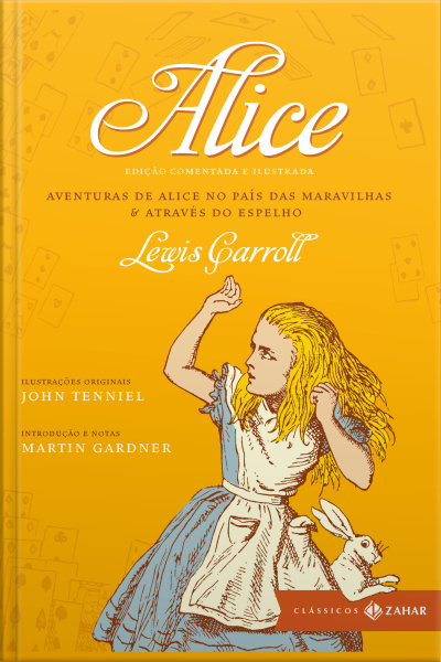 Alice: Edição Comentada E Ilustrada: Aventuras De Alice No País Das Maravilhas  Através Do Espelho