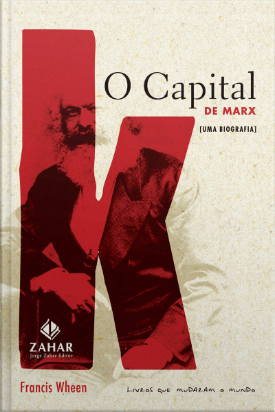 O Capital De Marx: Uma Biografia