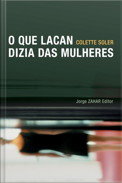 O Que Lacan Dizia Das Mulheres