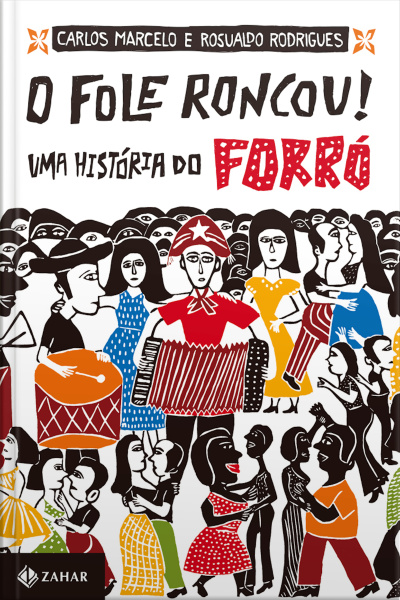 O Fole Roncou!: Uma História Do Forró