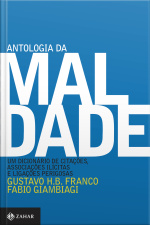 Antologia Da Maldade, Volume I: Um Dicionário De Citações, Associações Ilícitas E Ligações Perigosas