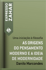 As Origens Do Pensamento Moderno E A Ideia De Modernidade: Uma Iniciação À Filosofia