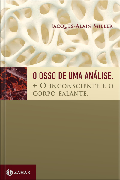 O Osso De Uma Análise: Mais O Inconsciente E O Corpo Falante