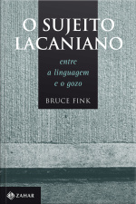 O Sujeito Lacaniano: Entre A Linguagem E O Gozo