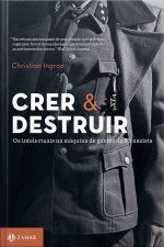 Crer E Destruir: Os Intelectuais Na Máquina De Guerra Da Ss Nazista