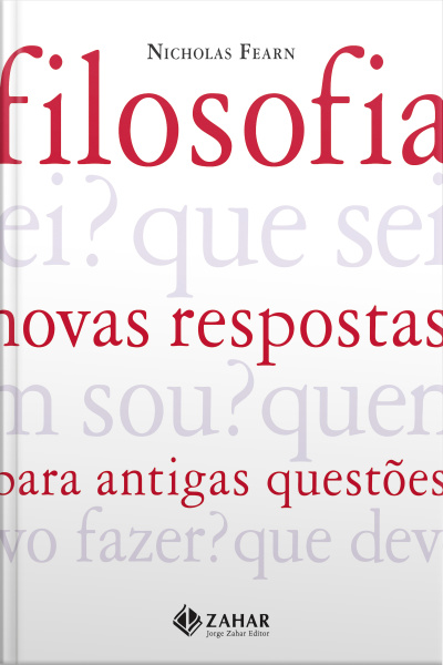 Filosofia: Novas Respostas Para Antigas Questões
