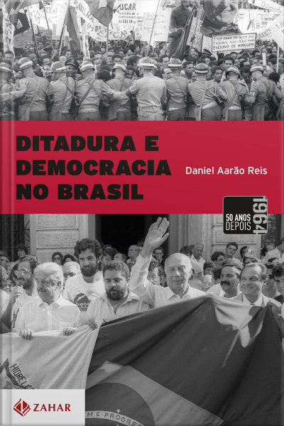 Ditadura E Democracia No Brasil: Do Golpe De 1964 À Constituição De 1988
