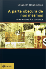 A Parte Obscura De Nós Mesmos: Uma História Dos Perversos