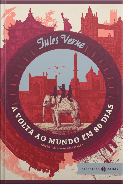 A Volta Ao Mundo Em 80 Dias: Edição Comentada E Ilustrada