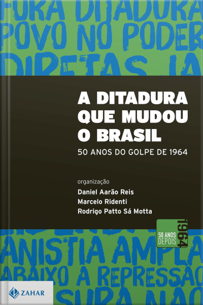 A Ditadura Que Mudou O Brasil