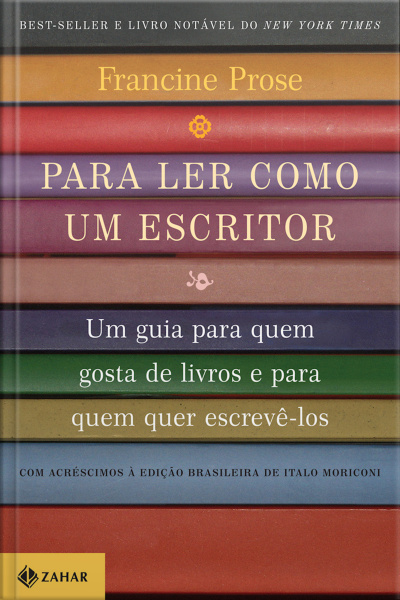 Para Ler Como Um Escritor: Um Guia Para Quem Gosta De Livros E Para Quem Quer Escrevê-los