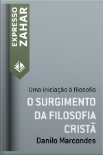 O Surgimento Da Filosofia Cristã: Uma Iniciação À Filosofia