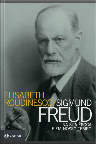 Sigmund Freud Na Sua Época E Em Nosso Tempo