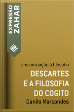 Descartes E A Filosofia Do Cogito: Uma Iniciação À Filosofia