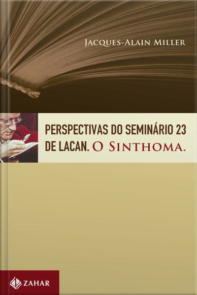 Perspectivas Do Seminário 23 De Lacan: O Sinthoma