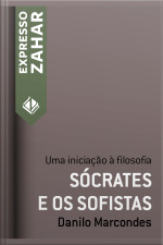 Sócrates E Os Sofistas: Uma Iniciação À Filosofia