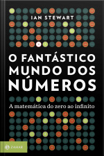 O Fantástico Mundo Dos Números: A Matemática Do Zero Ao Infinito