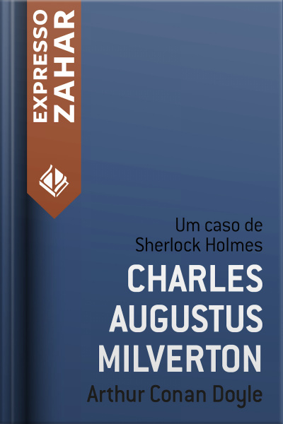 Charles Augustus Milverton: Um Caso De Sherlock Holmes
