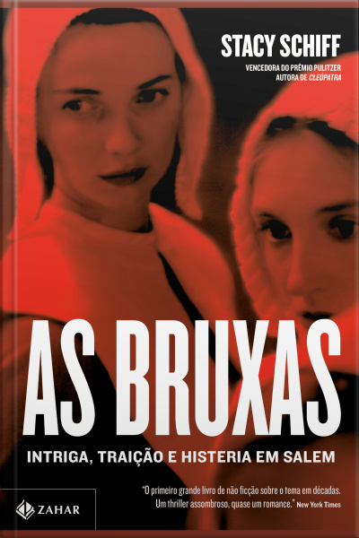 As Bruxas: Intriga, Traição E Histeria Em Salem