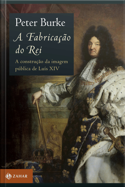 A Fabricação Do Rei: A Construção Da Imagem Pública De Luís Xiv