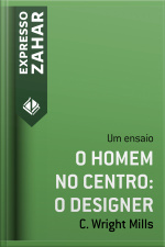 O Homem No Centro: O Designer: Um Ensaio
