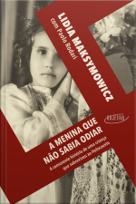 A Menina Que Não Sabia Odiar: A Comovente História De Uma Criança Que Sobreviveu Ao Holocausto