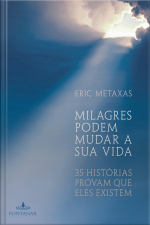 Milagres Podem Mudar A Sua Vida: 35 Histórias Provam Que Eles Existem