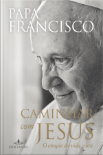 Caminhar Com Jesus: O Coração Da Vida Cristã