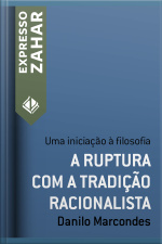 A Ruptura Com A Tradição Racionalista: Uma Iniciação À Filosofia