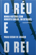 O Réu E O Rei: Minha História Com Roberto Carlos, Em Detalhes