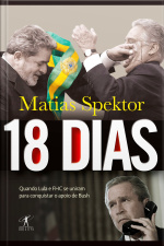 18 Dias: Quando Lula E Fhc Se Uniram Para Conquistar O Apoio De Bush