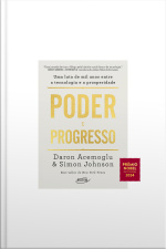 Poder E Progresso: Uma Luta De Mil Anos Entre A Tecnologia E A Prosperidade
