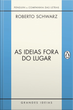 As Ideias Fora Do Lugar: Ensaios Selecionados
