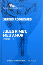 Jules Rimet, Meu Amor - Parte 3