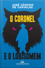 O Coronel E O Lobisomem: Deixados Do Oficial Superior Da Guarda Nacional, Ponciano De Azeredo Furtado, Natural Da Praça De São Salvador De Campos Dos Goytacazes