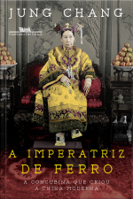 A Imperatriz De Ferro: A Concubina Que Criou A China Moderna