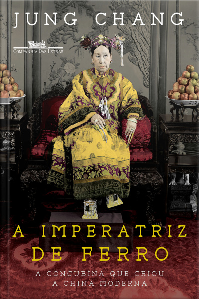 A Imperatriz De Ferro: A Concubina Que Criou A China Moderna