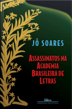 Assassinatos Na Academia Brasileira De Letras