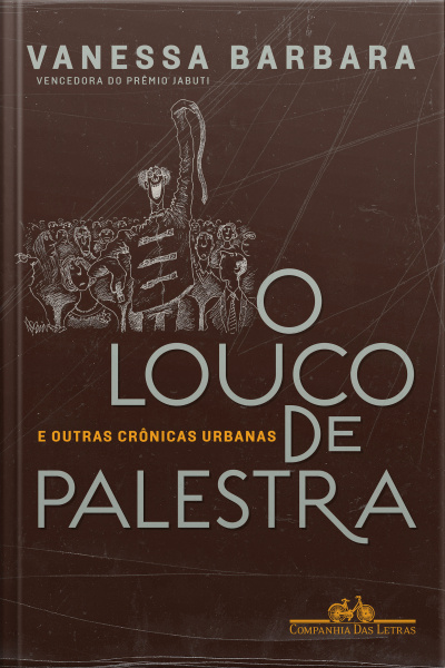 O Louco De Palestra: E Outras Crônicas Urbanas